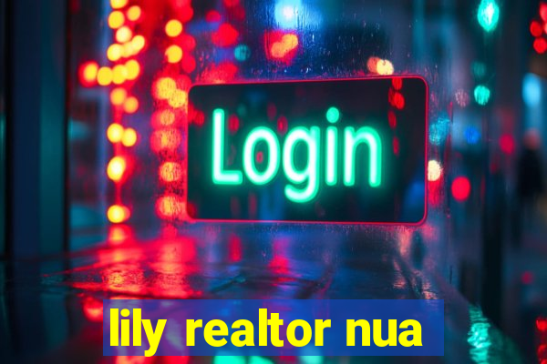 lily realtor nua